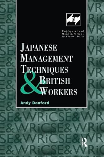 Stock image for Japanese Management Techniques and British Workers (Routledge Studies in Employment and Work Relations in Context) for sale by Chiron Media