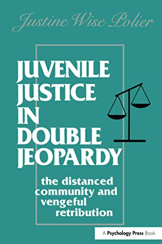 Beispielbild fr Juvenile Justice in Double Jeopardy: The Distanced Community and Vengeful Retribution zum Verkauf von THE SAINT BOOKSTORE