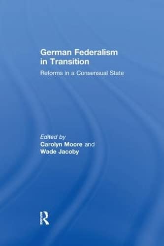 9781138975163: German Federalism in Transition: Reforms in a Consensual State