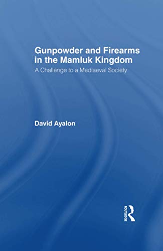 Imagen de archivo de Gunpowder and Firearms in the Mamluk Kingdom a la venta por Blackwell's