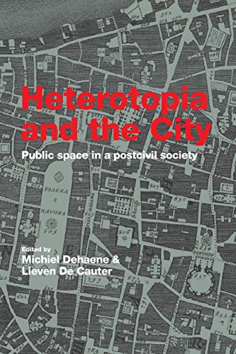 9781138975965: Heterotopia and the City: Public Space in a Postcivil Society