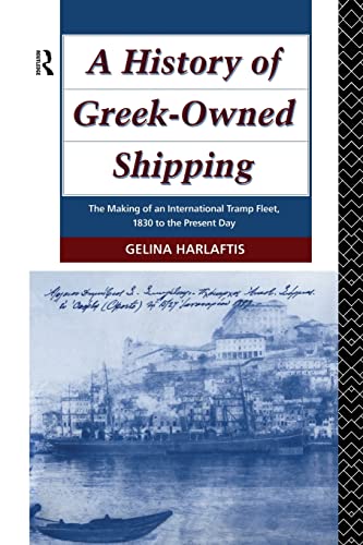 Beispielbild fr A History of Greek-Owned Shipping: The Making of an International Tramp Fleet, 1830 to the Present Day zum Verkauf von Blackwell's