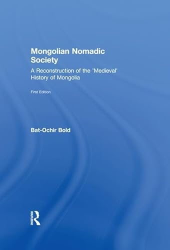 Imagen de archivo de Mongolian Nomadic Society: A Reconstruction of the 'Medieval' History of Mongolia a la venta por Chiron Media