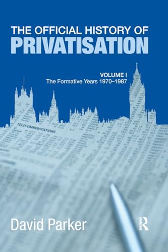 Beispielbild fr The Official History of Privatisation Vol. I: The formative years 1970-1987 (Government Official History Series) zum Verkauf von AwesomeBooks