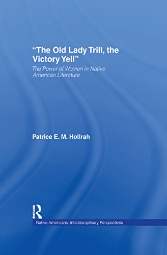 Stock image for The Old Lady Trill, the Victory Yell: The Power of Women in Native American Literature (Native Americans: Interdisciplinary Perspectives) for sale by Chiron Media