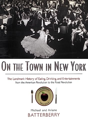 Beispielbild fr On the Town in New York: The Landmark History of Eating, Drinking, and Entertainments from the American Revolution to the Food Revolution zum Verkauf von Books From California