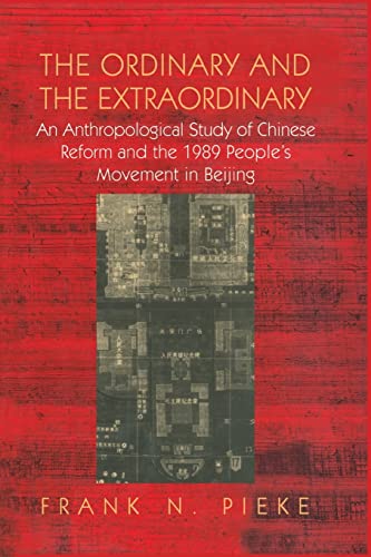 Beispielbild fr The Ordinary &amp; The Extraordinary: An Anthropological Study of Chinese Reform and the 1989 People's movement in Beijing zum Verkauf von Blackwell's