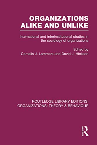9781138977730: Organizations Alike and Unlike (RLE: Organizations): International and Inter-Institutional Studies in the Sociology of Organizations (Routledge Library Editions: Organizations)