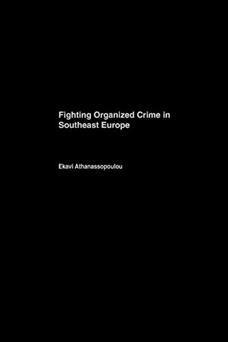 Stock image for Fighting Organized Crime in Southeast Europe for sale by Chiron Media