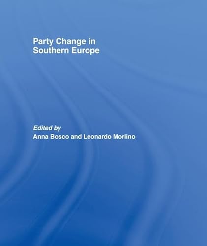 9781138977969: Party Change in Southern Europe (South European Society and Politics)