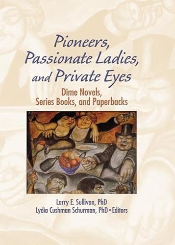 9781138978485: Pioneers, Passionate Ladies, and Private Eyes: Dime Novels, Series Books, and Paperbacks