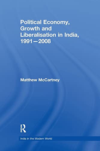 Beispielbild fr Political Economy, Growth and Liberalisation in India, 1991-2008 zum Verkauf von Blackwell's