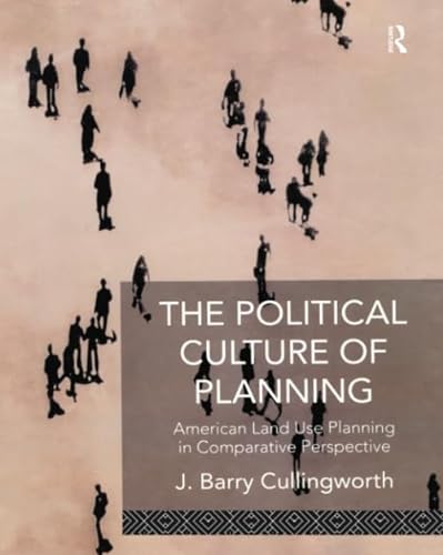 9781138978713: The Political Culture of Planning: American Land Use Planning in Comparative Perspective
