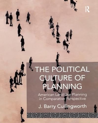 9781138978713: The Political Culture of Planning: American Land Use Planning in Comparative Perspective