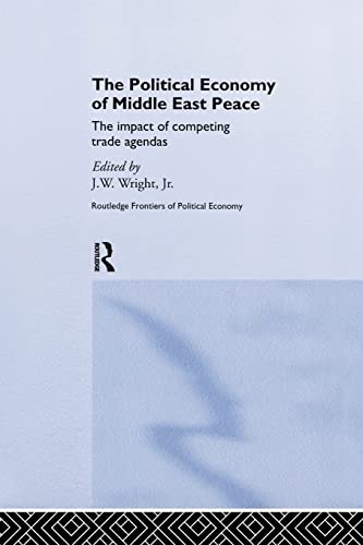 Beispielbild fr The Political Economy of Middle East Peace: The Impact of Competing Trade Agendas zum Verkauf von Blackwell's