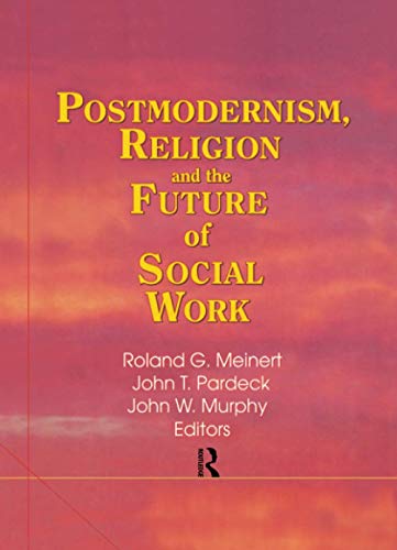 Beispielbild fr Postmodernism, Religion, and the Future of Social Work zum Verkauf von Blackwell's