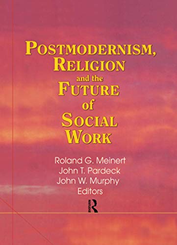 Stock image for Postmodernism, Religion, and the Future of Social Work for sale by Blackwell's