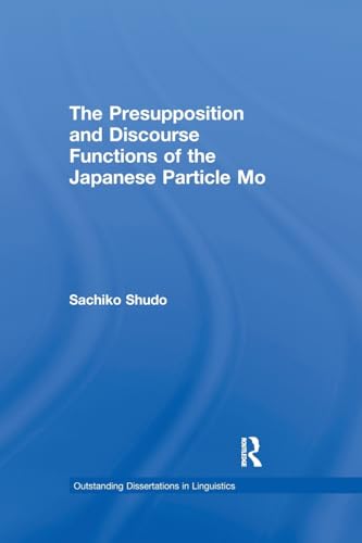 Beispielbild fr The Presupposition and Discourse Functions of the Japanese Particle Mo zum Verkauf von Blackwell's