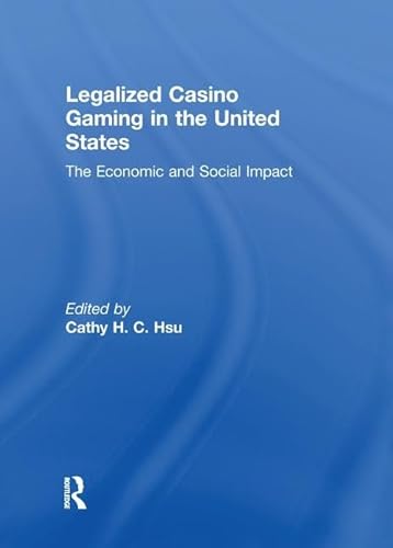 9781138979697: Legalized Casino Gaming in the United States: The Economic and Social Impact