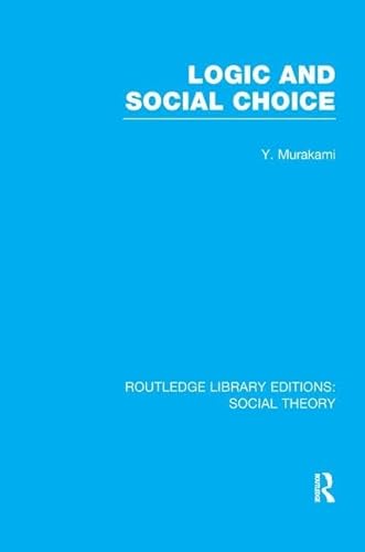 Beispielbild fr Logic and Social Choice (RLE Social Theory) zum Verkauf von Blackwell's