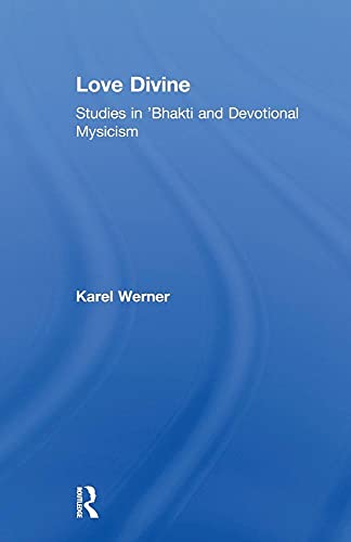 Beispielbild fr Love Divine: Studies in 'Bhakti and Devotional Mysticism zum Verkauf von Blackwell's