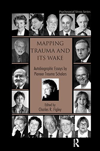 Beispielbild fr Mapping Trauma and Its Wake: Autobiographic Essays by Pioneer Trauma Scholars zum Verkauf von Blackwell's