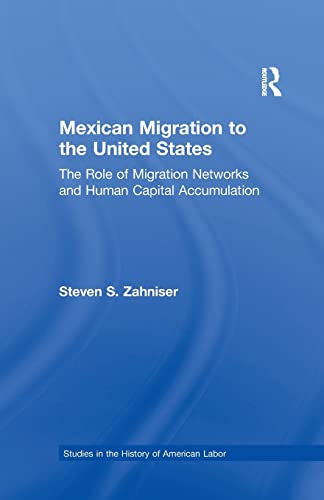 Imagen de archivo de Mexican Migration to the United States: The Role of Migration Networks and Human Capital Accumulation a la venta por Chiron Media