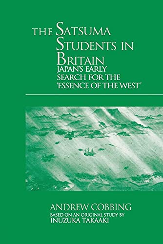 Beispielbild fr The Satsuma Students in Britain: Japan's Early Search for the essence of the West' zum Verkauf von Blackwell's