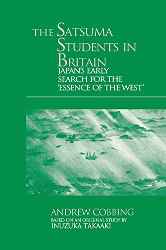 Imagen de archivo de The Satsuma Students in Britain: Japan's Early Search for the essence of the West' a la venta por Blackwell's