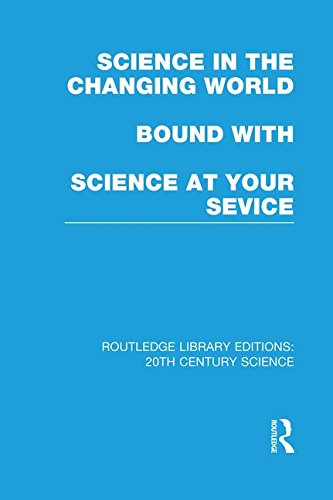Imagen de archivo de Science in the Changing World bound with Science at Your Service (Routledge Library Editions: 20th Century Science) a la venta por Chiron Media