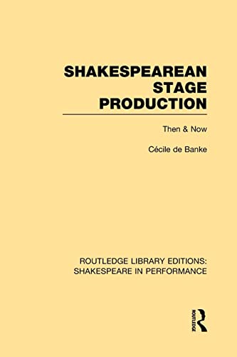 9781138981805: Shakespearean Stage Production: Then and Now (Routledge Library Editions: Shakespeare in Performance)