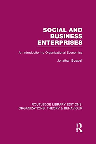 Beispielbild fr Social and Business Enterprises (RLE: Organizations): An Introduction to Organisational Economics zum Verkauf von Blackwell's