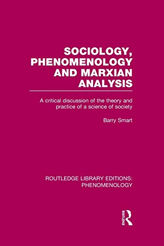 Beispielbild fr Sociology, Phenomenology and Marxian Analysis: A Critical Discussion of the Theory and Practice of a Science of Society zum Verkauf von Blackwell's