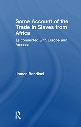 Beispielbild fr Some Account of the Trade in Slaves from Africa as Connected With Europe zum Verkauf von Blackwell's