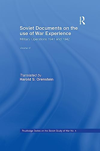 9781138982680: Soviet Documents on the Use of War Experience: Volume Three: Military Operations 1941 and 1942: 3 (Soviet (Russian) Study of War)