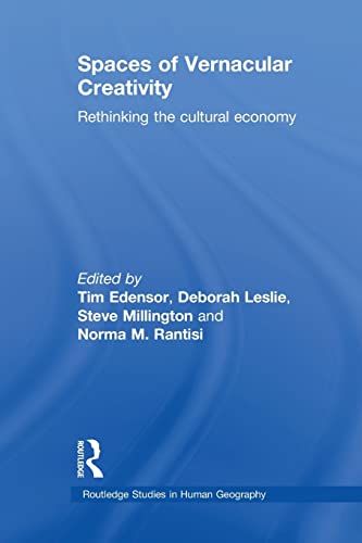 Stock image for Spaces of Vernacular Creativity: Rethinking the Cultural Economy (Routledge Studies in Human Geography) for sale by Revaluation Books
