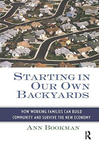 Stock image for Starting in Our Own Backyards: How Working Families Can Build Community and Survive the New Economy for sale by Chiron Media