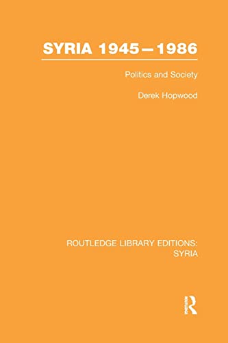 9781138983489: Syria 1945-1986: Politics and Society (Routledge Library Editions: Syria)