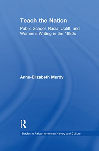 Beispielbild fr Teach the Nation: Pedagogies of Racial Uplift in U.S. Women's Writing of the 1890s zum Verkauf von Blackwell's
