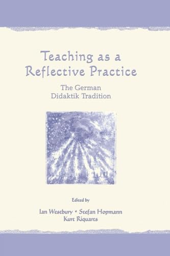 Imagen de archivo de Teaching As A Reflective Practice: The German Didaktik Tradition a la venta por Blackwell's