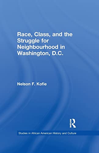 Beispielbild fr Race, Class, and the Struggle for Neighborhood in Washington, DC zum Verkauf von Blackwell's