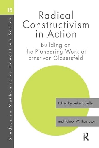 9781138984479: Radical Constructivism in Action: Building on the Pioneering Work of Ernst von Glasersfeld