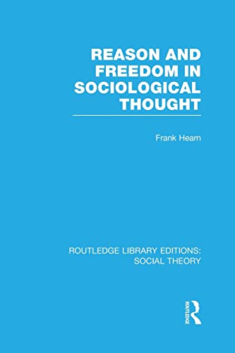 Beispielbild fr Reason and Freedom in Sociological Thought (RLE Social Theory) (Routledge Library Editions: Social Theory) zum Verkauf von Chiron Media
