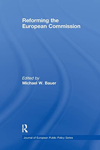 Stock image for Reforming the European Commission (Journal of European Public Policy Special Issues as Books) (Journal of European Public Policy Series) for sale by Chiron Media
