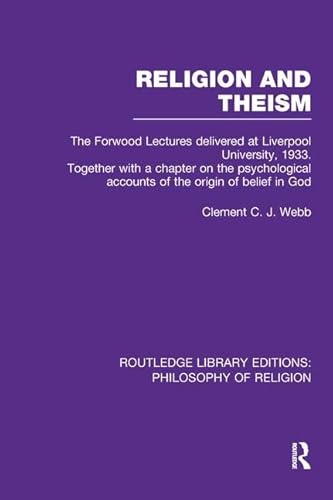 Stock image for Religion and Theism: The Forwood Lectures Delivered at Liverpool University, 1933. Together with a Chapter on the Psychological Accounts of the Origin . Library Editions: Philosophy of Religion) for sale by Chiron Media