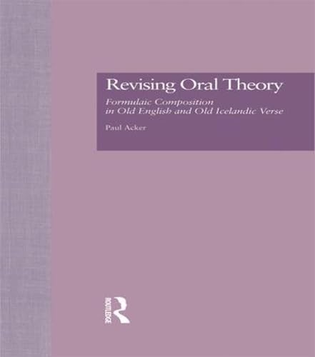 9781138985421: Revising Oral Theory: Formulaic Composition in Old English and Old Icelandic Verse