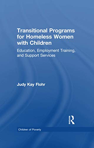 Imagen de archivo de Transitional Programs for Homeless Women with Children Education, Employment Traning, and Support Services Children of Poverty a la venta por PBShop.store US