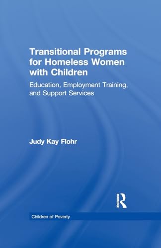 Stock image for Transitional Programs for Homeless Women with Children: Education, Employment Traning, and Support Services (Children of Poverty) for sale by Chiron Media