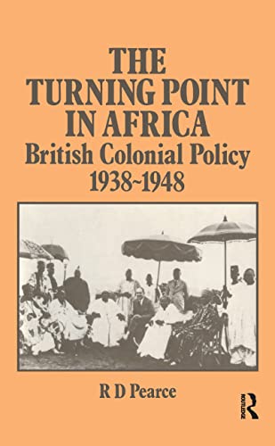 9781138986251: The Turning Point in Africa: British Colonial Policy 1938-48