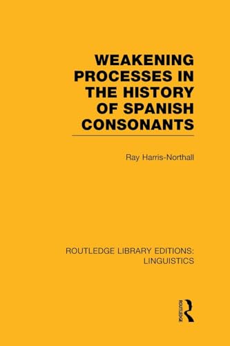 Beispielbild fr Weakening Processes in the History of Spanish Consonants (RLE Linguistics E: Indo-European Linguistics) zum Verkauf von Blackwell's